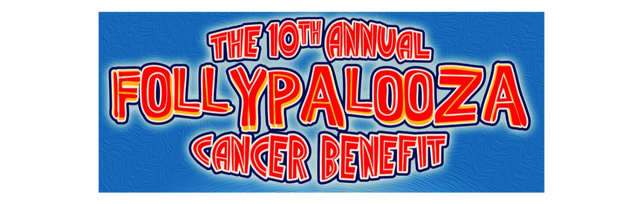 Follypalooza Cancer Benefit 2017