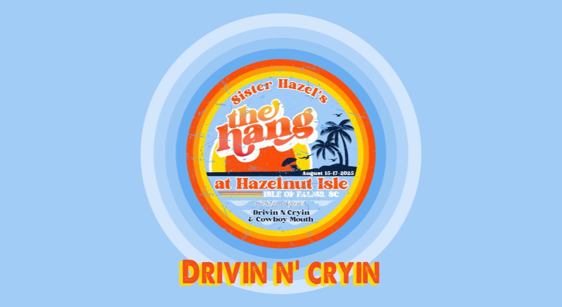 Drivin N Cryin - 21Up or with their parent - Void if resold